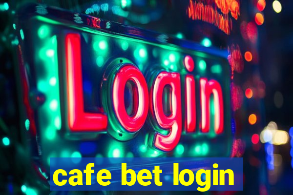 cafe bet login